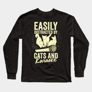 Easily Distracted By Cats And Karaoke Long Sleeve T-Shirt